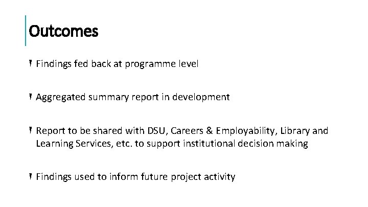 Outcomes Findings fed back at programme level Aggregated summary report in development Report to