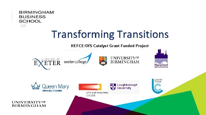 Transforming Transitions HEFCE/Of. S Catalyst Grant Funded Project 