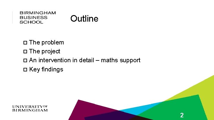 Outline o The problem o The project o An intervention in detail – maths