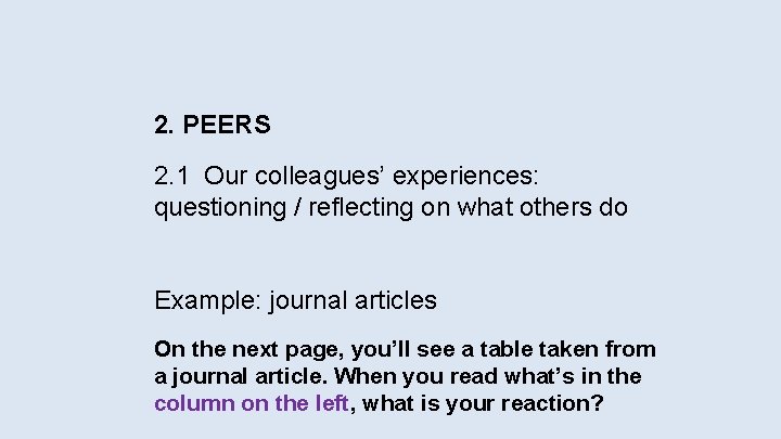 2. PEERS 2. 1 Our colleagues’ experiences: questioning / reflecting on what others do