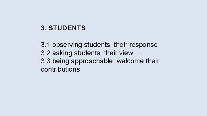 3. STUDENTS 3. 1 observing students: their response 3. 2 asking students: their view