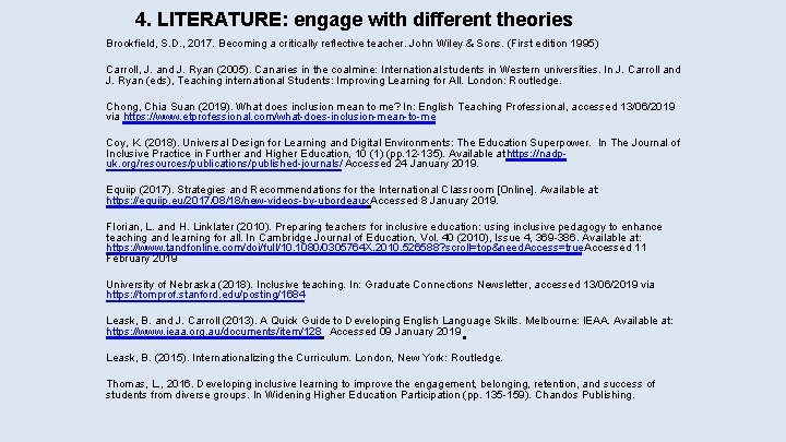 4. LITERATURE: engage with different theories Brookfield, S. D. , 2017. Becoming a critically