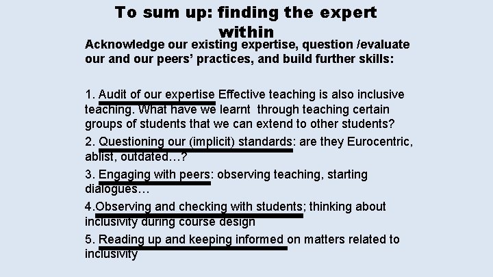 To sum up: finding the expert within Acknowledge our existing expertise, question /evaluate our