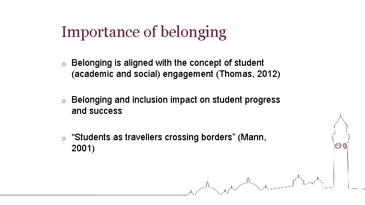 Importance of belonging o Belonging is aligned with the concept of student (academic and