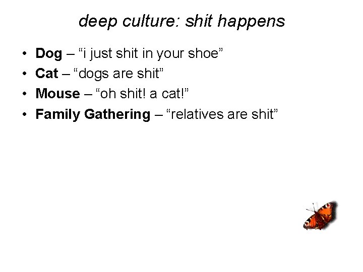 deep culture: shit happens • • Dog – “i just shit in your shoe”