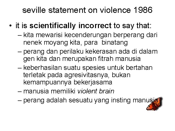 seville statement on violence 1986 • it is scientifically incorrect to say that: –