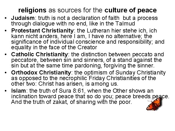 religions as sources for the culture of peace • Judaism: truth is not a