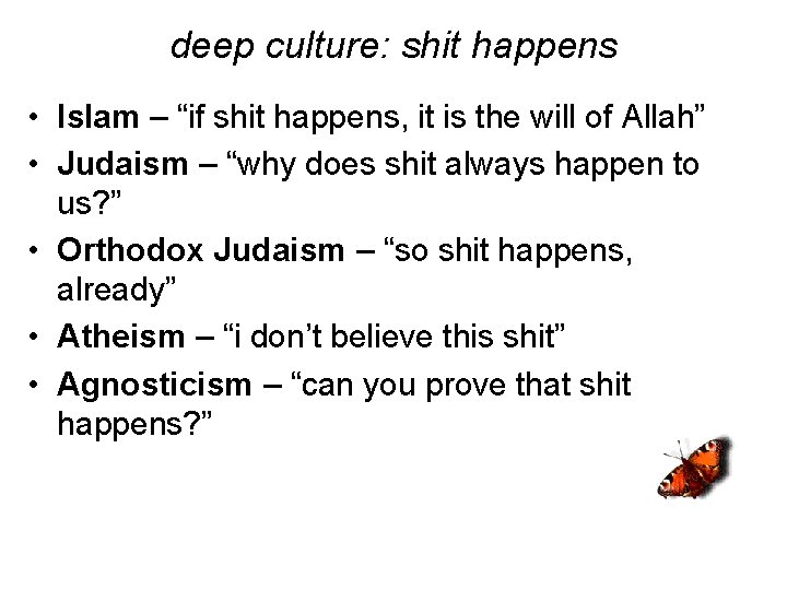 deep culture: shit happens • Islam – “if shit happens, it is the will