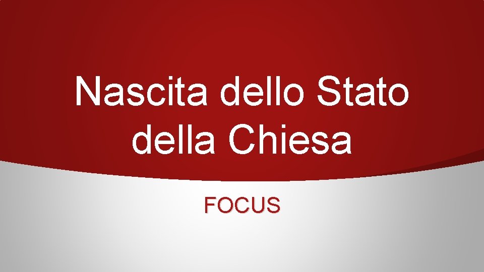 Nascita dello Stato della Chiesa FOCUS 