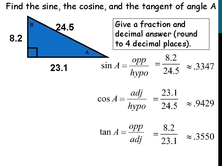 Find the sine, the cosine, and the tangent of angle A B Give a