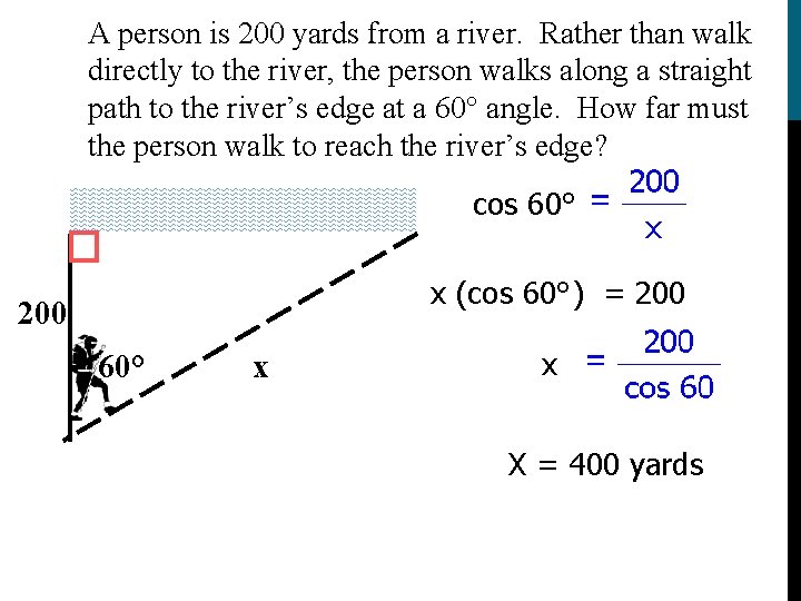 A person is 200 yards from a river. Rather than walk directly to the