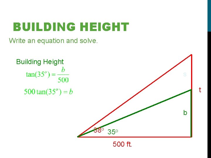 BUILDING HEIGHT Write an equation and solve. Building Height s t b 38 o