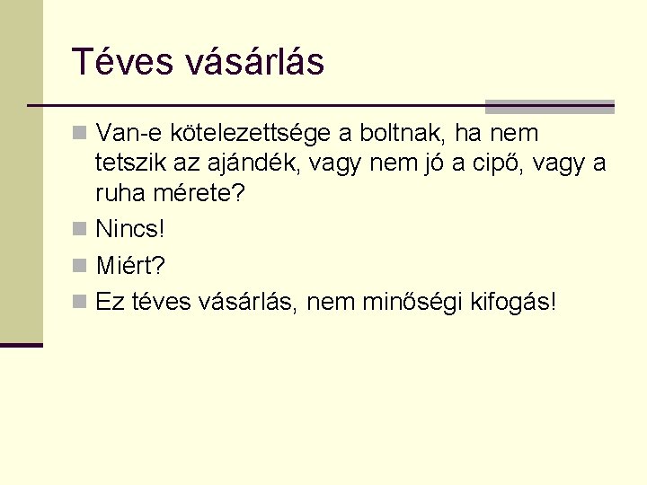 Téves vásárlás n Van-e kötelezettsége a boltnak, ha nem tetszik az ajándék, vagy nem