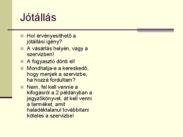 Jótállás n Hol érvényesíthető a n n jótállási igény? A vásárlás helyén, vagy a