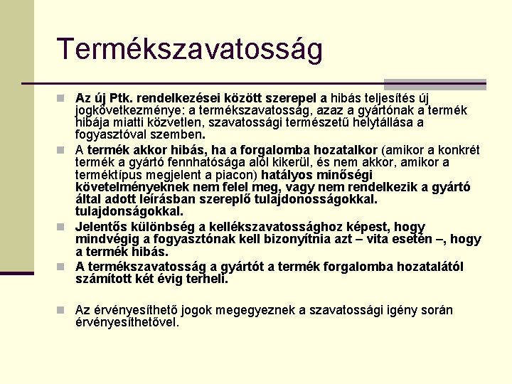 Termékszavatosság n Az új Ptk. rendelkezései között szerepel a hibás teljesítés új jogkövetkezménye: a