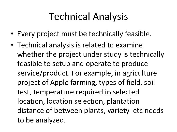 Technical Analysis • Every project must be technically feasible. • Technical analysis is related