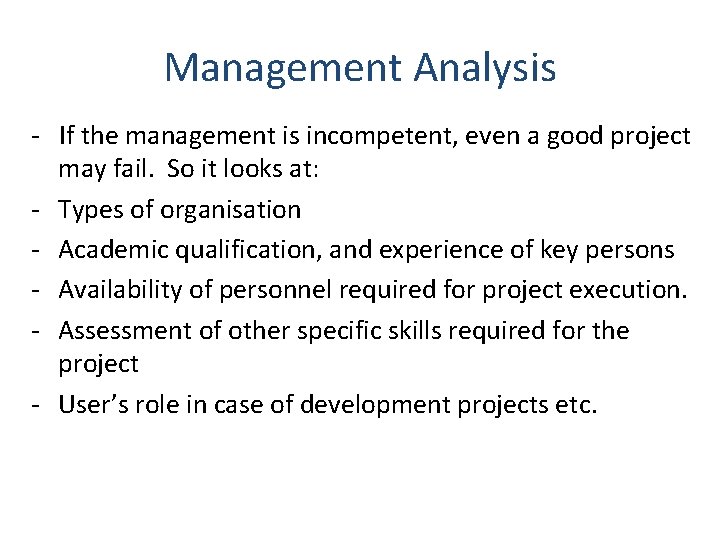 Management Analysis - If the management is incompetent, even a good project may fail.