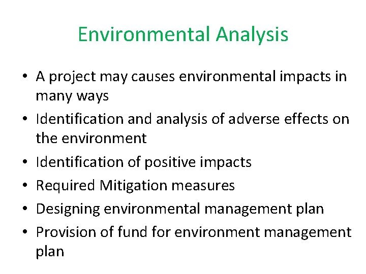 Environmental Analysis • A project may causes environmental impacts in many ways • Identification