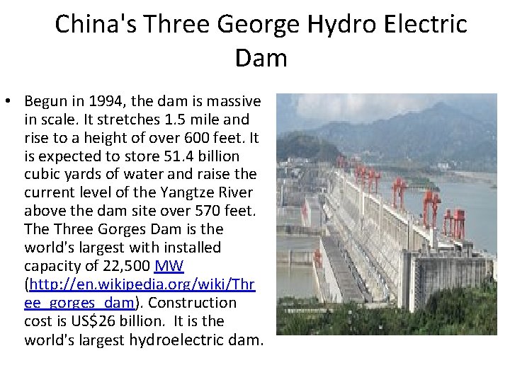 China's Three George Hydro Electric Dam • Begun in 1994, the dam is massive