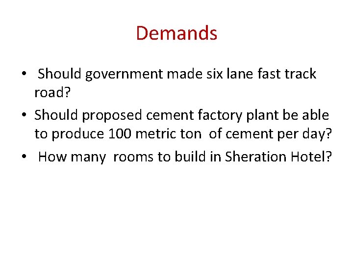 Demands • Should government made six lane fast track road? • Should proposed cement