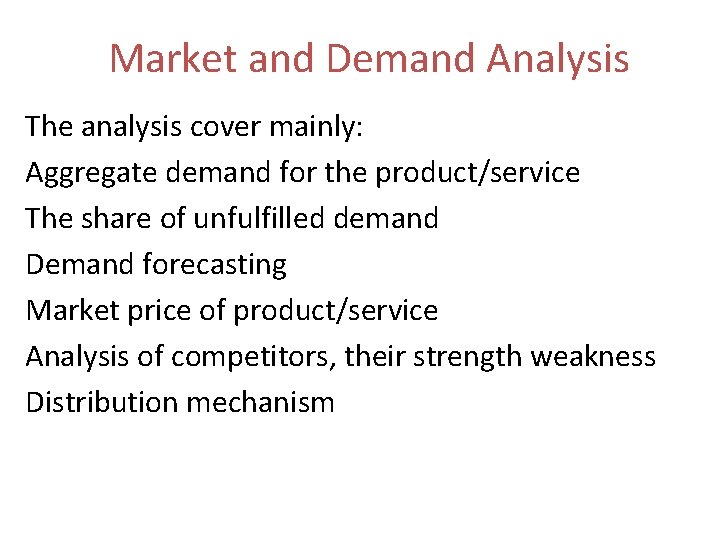 Market and Demand Analysis The analysis cover mainly: Aggregate demand for the product/service The