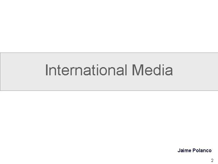 International Media Jaime Polanco 2 