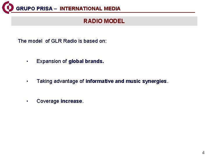 GRUPO PRISA – INTERNATIONAL MEDIA RADIO MODEL The model of GLR Radio is based