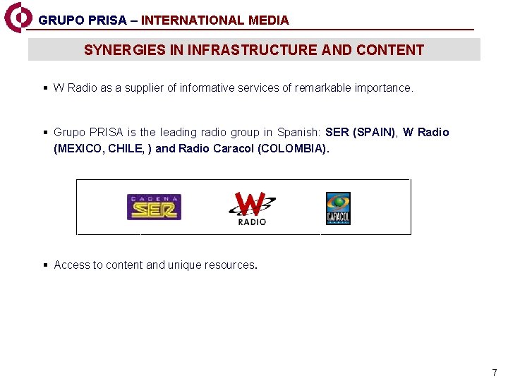 GRUPO PRISA – INTERNATIONAL MEDIA SYNERGIES IN INFRASTRUCTURE AND CONTENT § W Radio as