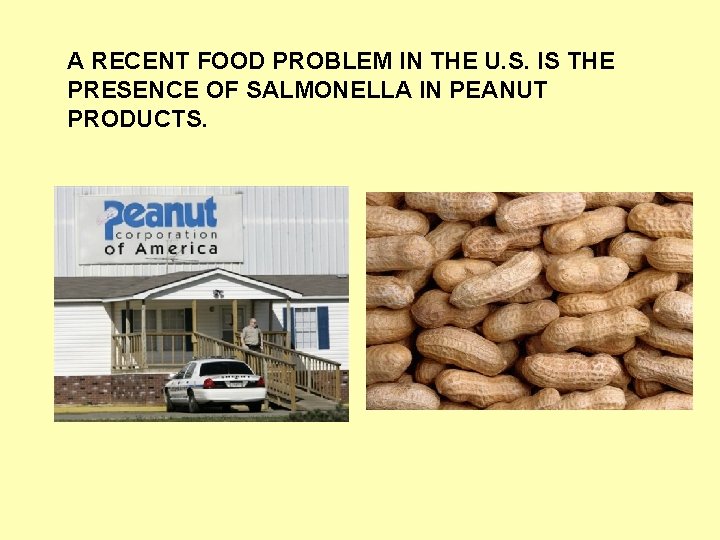A RECENT FOOD PROBLEM IN THE U. S. IS THE PRESENCE OF SALMONELLA IN