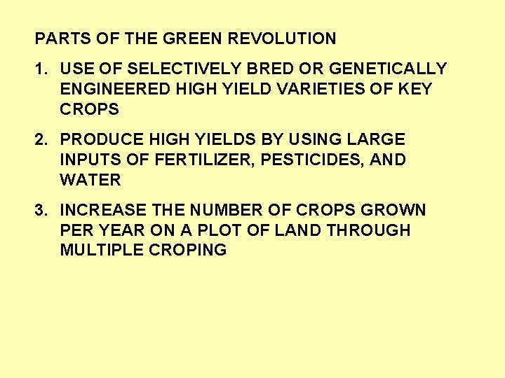 PARTS OF THE GREEN REVOLUTION 1. USE OF SELECTIVELY BRED OR GENETICALLY ENGINEERED HIGH
