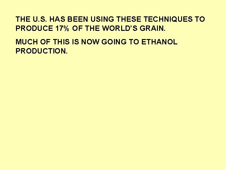 THE U. S. HAS BEEN USING THESE TECHNIQUES TO PRODUCE 17% OF THE WORLD’S