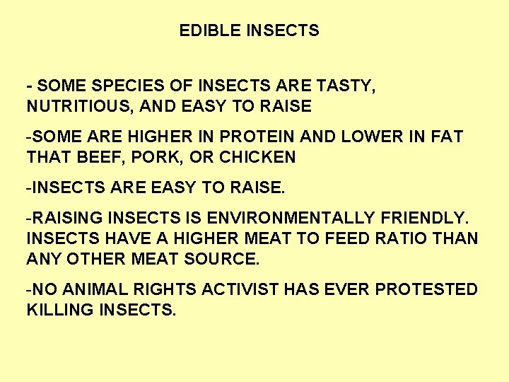 EDIBLE INSECTS - SOME SPECIES OF INSECTS ARE TASTY, NUTRITIOUS, AND EASY TO RAISE
