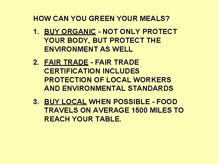 HOW CAN YOU GREEN YOUR MEALS? 1. BUY ORGANIC - NOT ONLY PROTECT YOUR