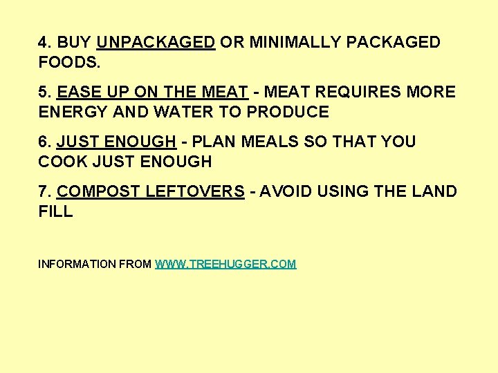 4. BUY UNPACKAGED OR MINIMALLY PACKAGED FOODS. 5. EASE UP ON THE MEAT -