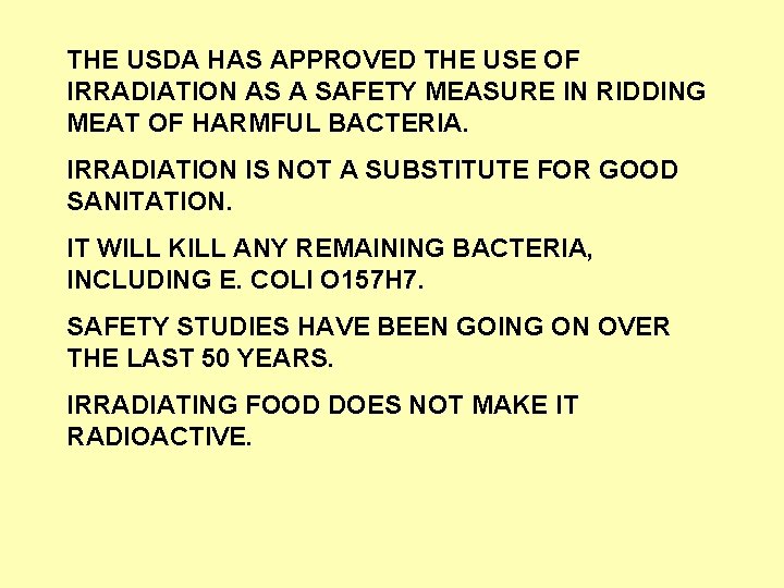 THE USDA HAS APPROVED THE USE OF IRRADIATION AS A SAFETY MEASURE IN RIDDING