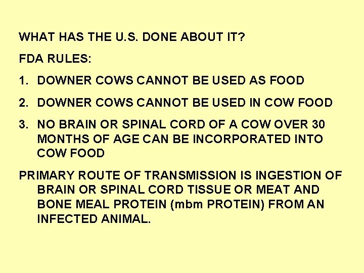 WHAT HAS THE U. S. DONE ABOUT IT? FDA RULES: 1. DOWNER COWS CANNOT