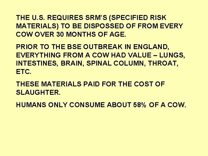 THE U. S. REQUIRES SRM’S (SPECIFIED RISK MATERIALS) TO BE DISPOSSED OF FROM EVERY