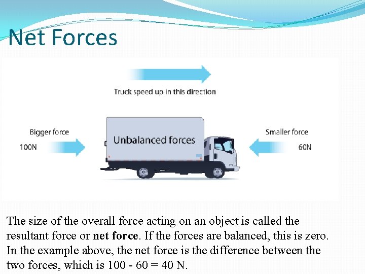 Net Forces The size of the overall force acting on an object is called