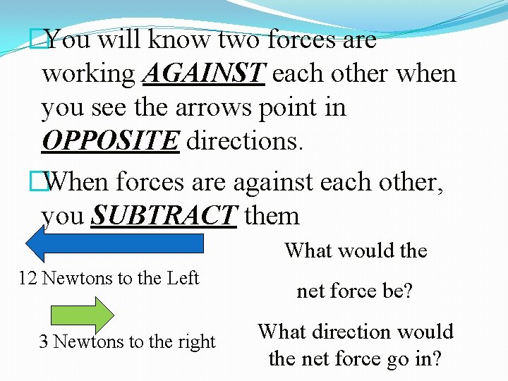 �You will know two forces are working AGAINST each other when you see the