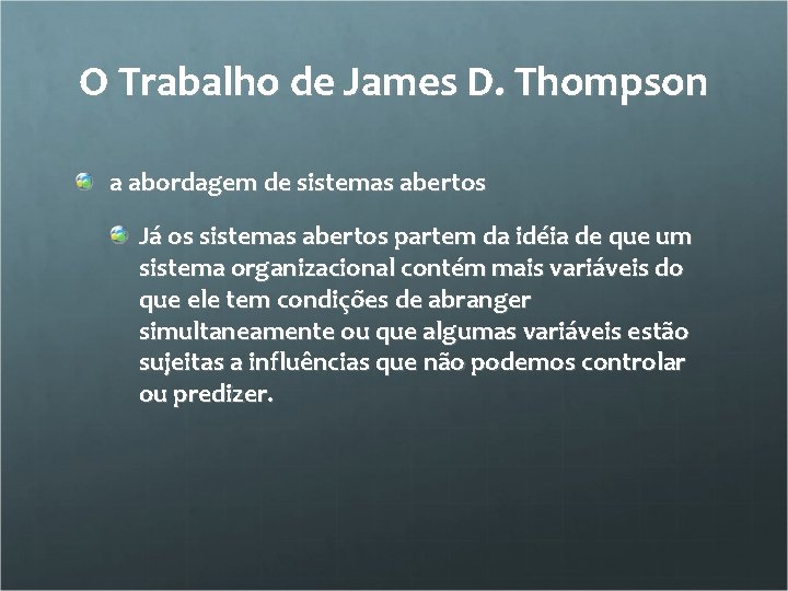 O Trabalho de James D. Thompson a abordagem de sistemas abertos Já os sistemas