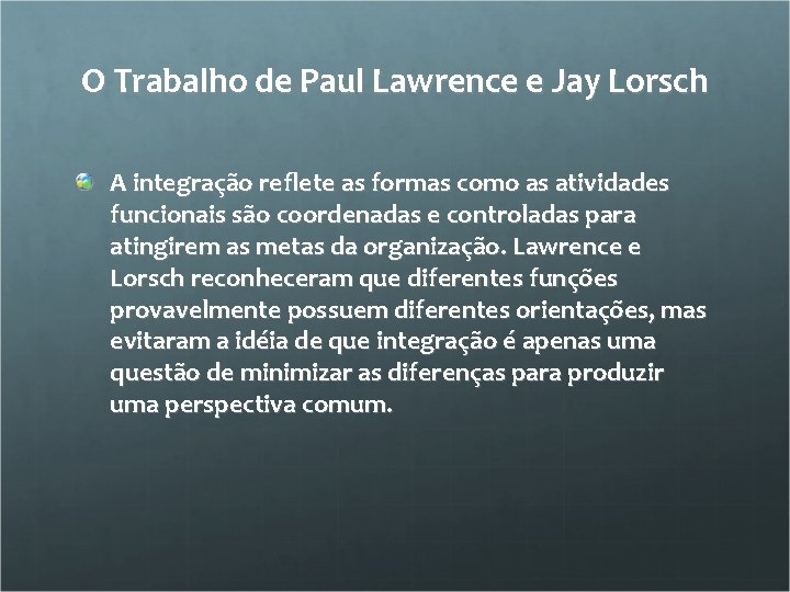 O Trabalho de Paul Lawrence e Jay Lorsch A integração reflete as formas como