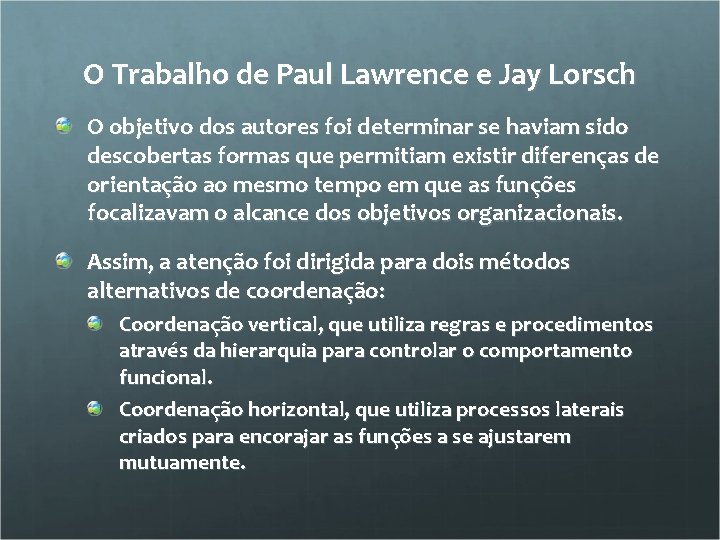 O Trabalho de Paul Lawrence e Jay Lorsch O objetivo dos autores foi determinar