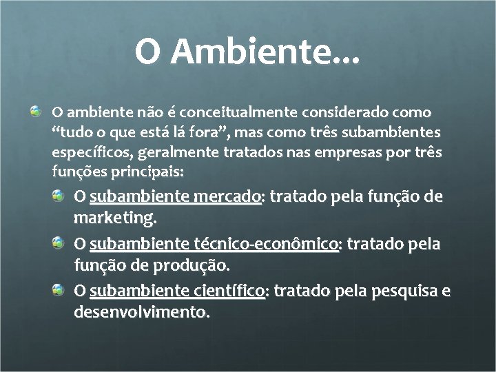 O Ambiente. . . O ambiente não é conceitualmente considerado como “tudo o que