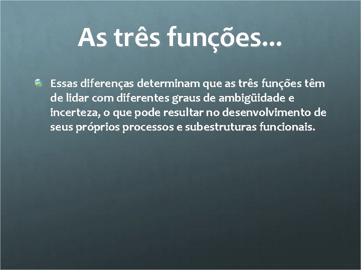 As três funções. . . Essas diferenças determinam que as três funções têm de