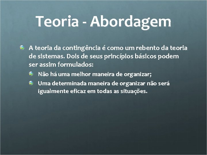 Teoria - Abordagem A teoria da contingência é como um rebento da teoria de