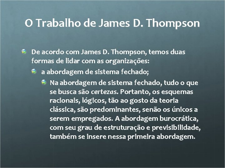 O Trabalho de James D. Thompson De acordo com James D. Thompson, temos duas