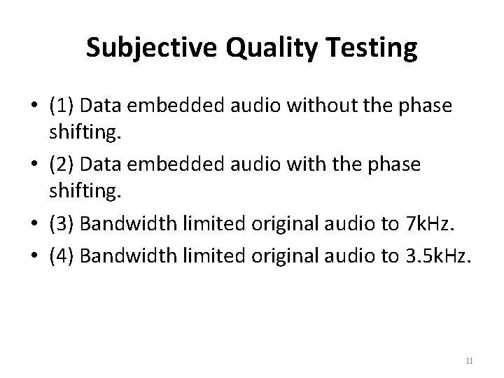 Subjective Quality Testing • (1) Data embedded audio without the phase shifting. • (2)