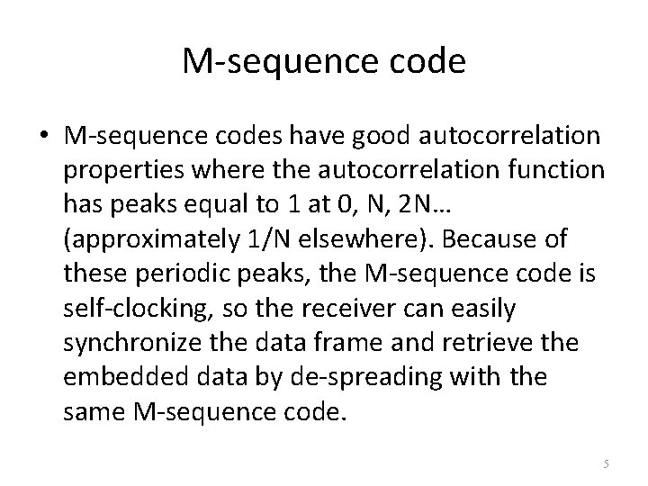 M-sequence code • M-sequence codes have good autocorrelation properties where the autocorrelation function has