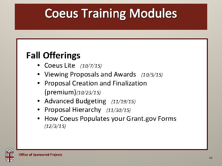 Coeus Training Modules OSP Brown Bag Fall Offerings • Coeus Lite (10/7/15) • Viewing