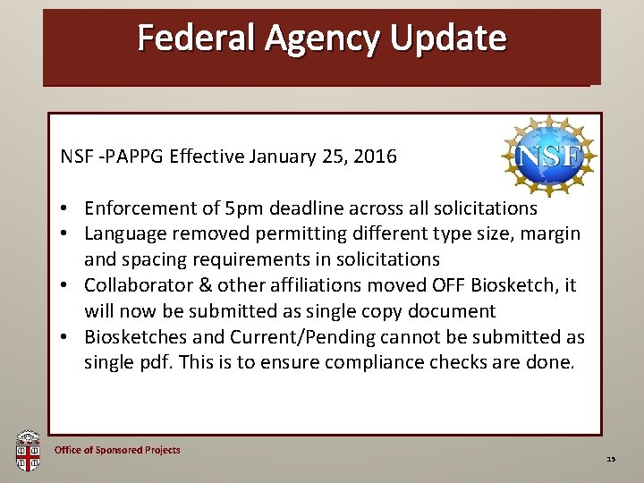 Federal Agency Update OSP Brown Bag NSF -PAPPG Effective January 25, 2016 • Enforcement